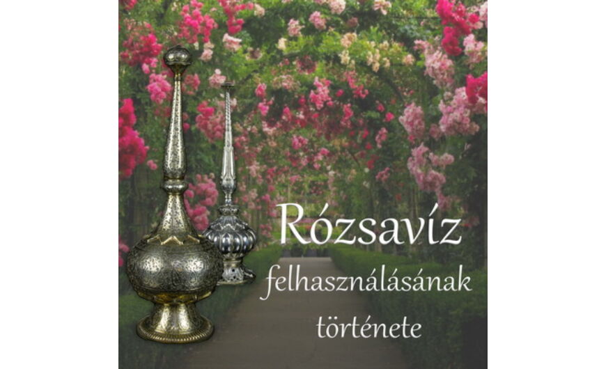 Rózsavíz felhasználásának története